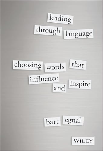 9781119087717: Leading Through Language: Choosing Words That Influence and Inspire