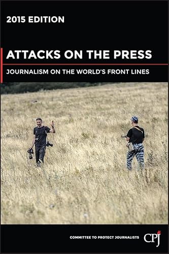 Beispielbild fr Attacks on the Press: Journalism on the World's Front Lines (Bloomberg) zum Verkauf von Wonder Book