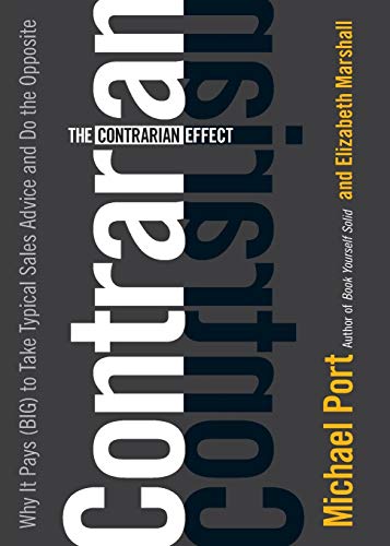 9781119089773: The Contrarian Effect: Why It Pays (Big) to Take Typical Sales Advice and Do the Opposite