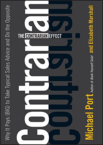 9781119089773: The Contrarian Effect: Why It Pays (Big) to Take Typical Sales Advice and Do the Opposite