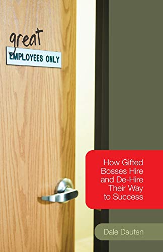 Beispielbild fr (Great) Employees Only: How Gifted Bosses Hire and De-Hire Their Way to Success zum Verkauf von ThriftBooks-Atlanta