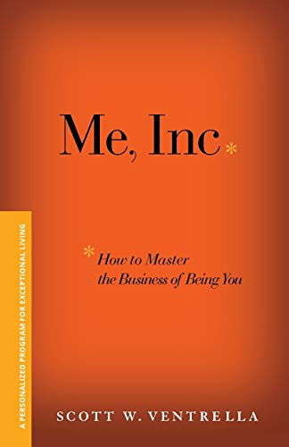 9781119089803: Me, Inc. How to Master the Business of Being You: A Personalized Program for Exceptional Living