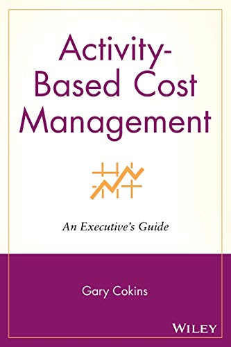 Imagen de archivo de Activity-Based Cost Management: An Executive's Guide (Wiley Cost Management Series) a la venta por Books Unplugged