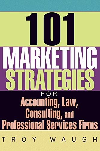 Beispielbild fr 101 Marketing Strategies for Accounting, Law, Consulting, and Professional Services Firms zum Verkauf von Blackwell's