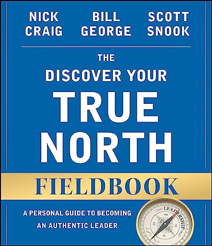 Beispielbild fr The Discover Your True North Fieldbook: A Personal Guide to Finding Your Authentic Leadership zum Verkauf von ICTBooks