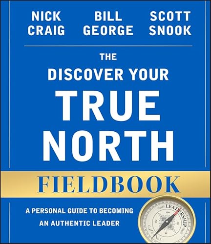 Stock image for The Discover Your True North Fieldbook: A Personal Guide to Finding Your Authentic Leadership for sale by ICTBooks