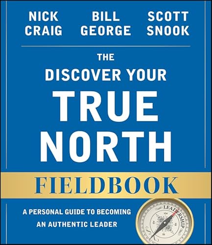 Stock image for The Discover Your True North Fieldbook: A Personal Guide to Finding Your Authentic Leadership for sale by Once Upon A Time Books