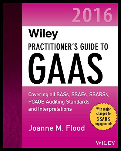 9781119107590: Wiley Practitioner′s Guide to GAAS 2016: Covering all SASs, SSAEs, SSARSs, PCAOB Auditing Standards, and Interpretations (Wiley Regulatory Reporting)