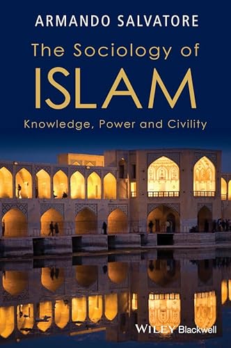 Beispielbild fr The Sociology of Islam : Knowledge, Power and Civility zum Verkauf von Better World Books