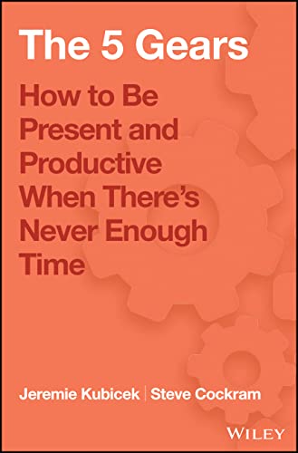 Imagen de archivo de 5 Gears: How to Be Present and Productive When There Is Never Enough Time a la venta por SecondSale