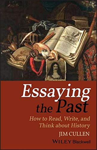 Beispielbild fr Essaying the Past : How to Read, Write, and Think about History zum Verkauf von Better World Books