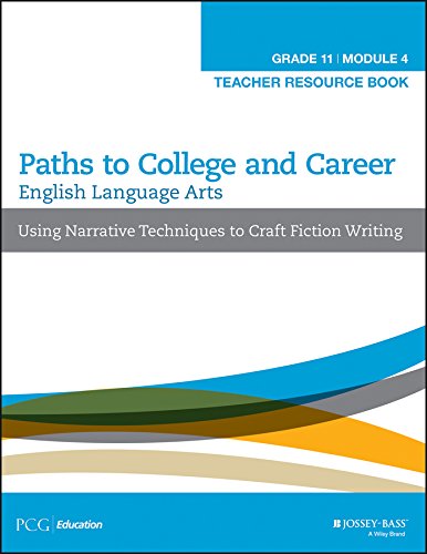 Imagen de archivo de English Language Arts Paths to College and Career (Grade 11) Module 4 Using Narrative Techniques to Craft Fiction Writing Teacher Resource Book a la venta por Walker Bookstore (Mark My Words LLC)