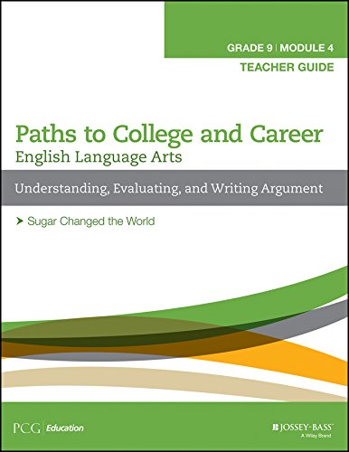 9781119124535: English Language Arts Paths to College and Career (Grade 9) Module 4 Understanding, Evaluating, and Writing Argument Teacher Guide