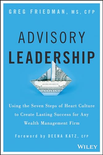 Beispielbild fr Advisory Leadership : Using the Seven Steps of Heart Culture to Create Lasting Success for Any Wealth Management Firm zum Verkauf von Better World Books
