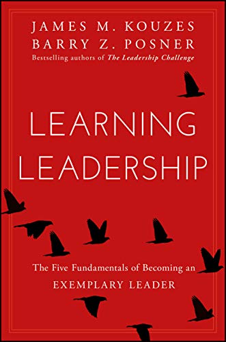 

Learning Leadership: The Five Fundamentals of Becoming an Exemplary Leader