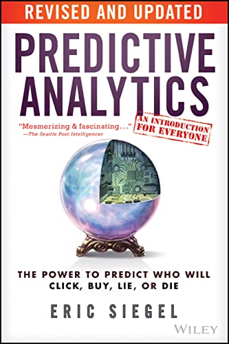 Beispielbild fr Predictive Analytics: The Power to Predict Who Will Click, Buy, Lie, or Die zum Verkauf von Decluttr