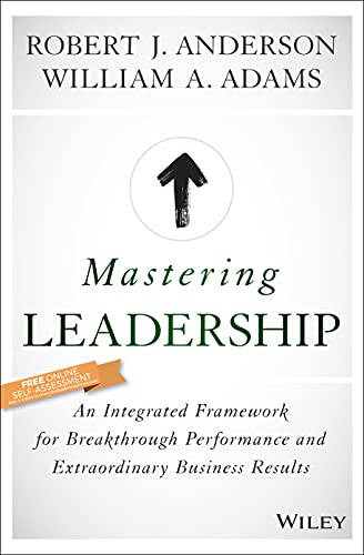 Beispielbild fr Mastering Leadership: An Integrated Framework for Breakthrough Performance and Extraordinary Business Results zum Verkauf von Monster Bookshop