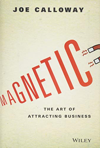 Stock image for Magnetic : The Art of Attracting Business for sale by Better World Books