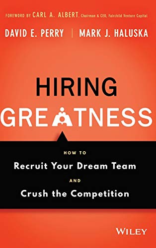 Stock image for Hiring Greatness: How to Recruit Your Dream Team and Crush the Competition for sale by ThriftBooks-Dallas