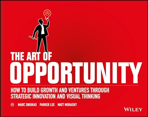 Stock image for The Art of Opportunity: How to Build Growth and Ventures Through Strategic Innovation and Visual Thinking for sale by Red's Corner LLC