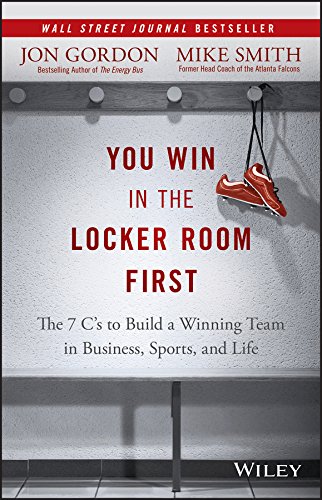 Imagen de archivo de You Win in the Locker Room First: The 7 C's to Build a Winning Team in Business, Sports, and Life (Jon Gordon) a la venta por Dream Books Co.