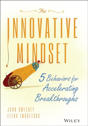 Stock image for The Innovative Mindset: 5 Behaviors for Accelerating Breakthroughs for sale by SecondSale