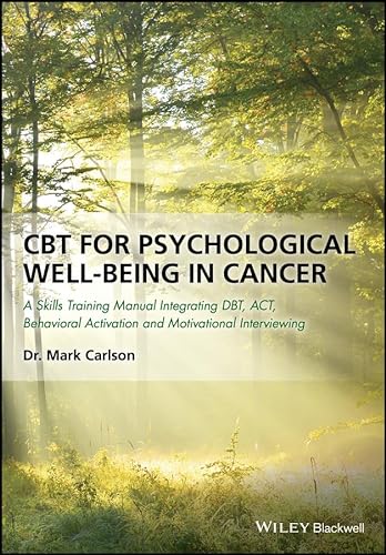 Beispielbild fr CBT for Psychological Well-Being in Cancer: A Skills Training Manual Integrating DBT, ACT, Behavioral Activation and Motivational Interviewing zum Verkauf von AwesomeBooks