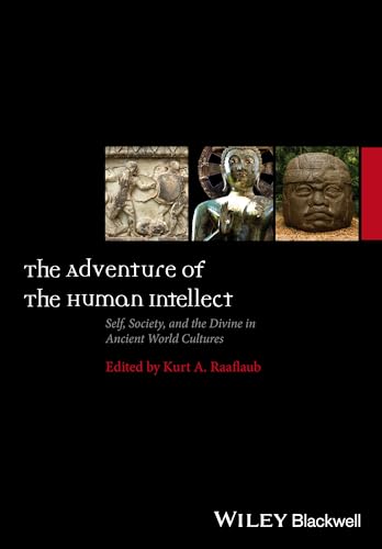 Stock image for The Adventure of the Human Intellect: Self, Society, and the Divine in Ancient World Cultures (The Ancient World: Comparative Histories) for sale by SAVERY BOOKS