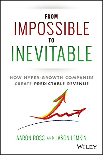 Imagen de archivo de From Impossible To Inevitable: How Hyper-Growth Companies Create Predictable Revenue a la venta por Goodwill of Colorado