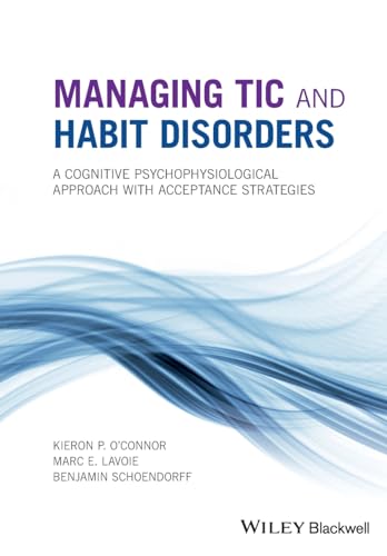 Beispielbild fr Managing Tic and Habit Disorders: A Cognitive Psychophysiological Treatment Approach with Acceptance Strategies zum Verkauf von Goodwill of Colorado