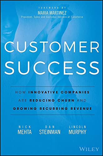 Imagen de archivo de Customer Success: How Innovative Companies Are Reducing Churn and Growing Recurring Revenue a la venta por Dream Books Co.