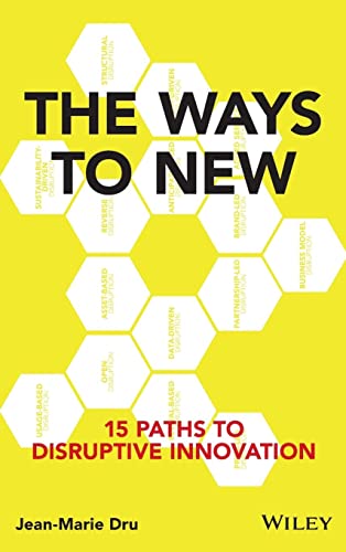 Beispielbild fr The Ways to New : 15 Paths to Disruptive Innovation zum Verkauf von Better World Books