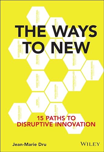 Stock image for The Ways to New : 15 Paths to Disruptive Innovation for sale by Better World Books