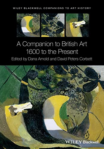 9781119170112: A Companion to British Art (Blackwell Companions to Art History): 1600 to the Present: 05