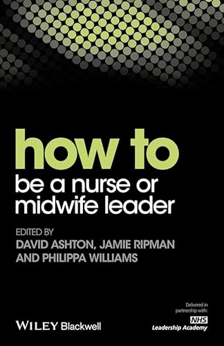 Beispielbild fr How to Be a Nurse or Midwife Leader zum Verkauf von Blackwell's