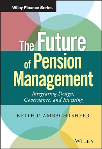Beispielbild fr The Future of Pension Management: Integrating Design, Governance, and Investing (Wiley Finance) zum Verkauf von Wonder Book