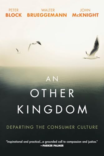 Beispielbild fr An Other Kingdom : Departing the Consumer Culture zum Verkauf von Better World Books