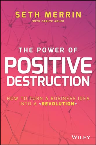 Beispielbild fr The Power of Positive Destruction : How to Turn a Business Idea into a Revolution zum Verkauf von Better World Books