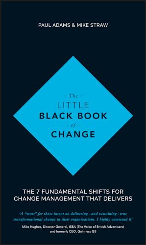 Beispielbild fr The Little Black Book of Change : The 7 Fundamental Shifts for Change Management That Delivers zum Verkauf von Better World Books