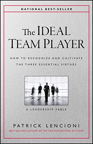 Beispielbild fr The Ideal Team Player : How to Recognize and Cultivate the Three Essential Virtues zum Verkauf von Better World Books