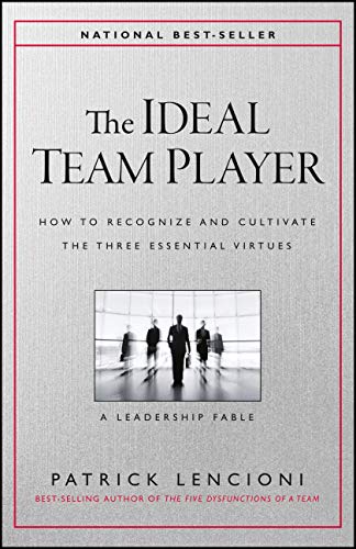 Stock image for The Ideal Team Player: How to Recognize and Cultivate The Three Essential Virtues (J-B Lencioni Series) for sale by The Book Garden
