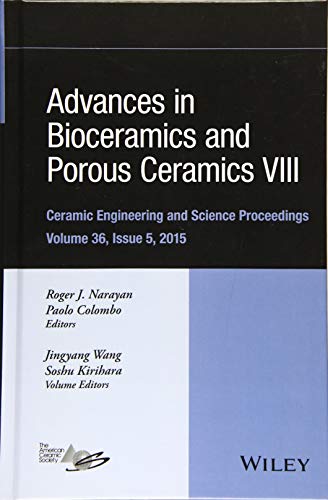 Stock image for Advances in Bioceramics and Porous Ceramics VIII: Ceramic Engineering and Science Proceedings, Volume 36 Issue 5 Format: Hardcover for sale by INDOO