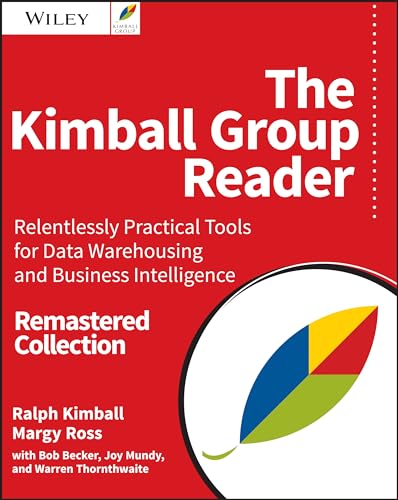 Imagen de archivo de The Kimball Group Reader: Relentlessly Practical Tools for Data Warehousing and Business Intelligence Remastered Collection a la venta por HPB-Red