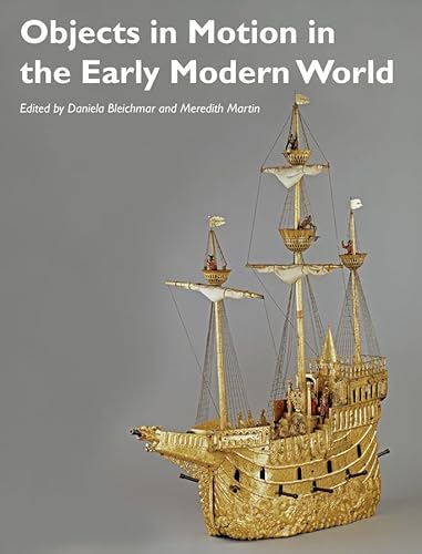 Stock image for Objects in Motion in the Early Modern World Format: Paperback for sale by INDOO