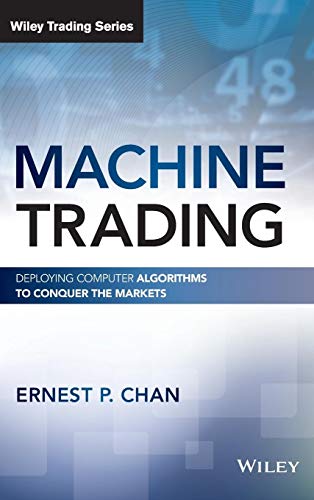Imagen de archivo de Machine Trading Deploying Computer Algorithms to Conquer the Markets (Wiley Trading) a la venta por Lakeside Books