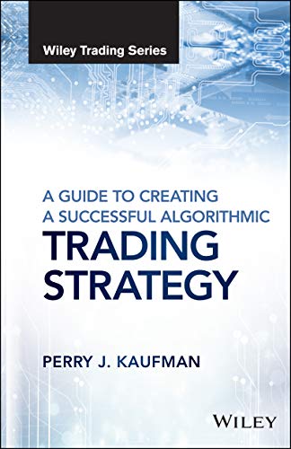 Beispielbild fr A Guide to Creating A Successful Algorithmic Trading Strategy (Wiley Trading) zum Verkauf von Books Unplugged