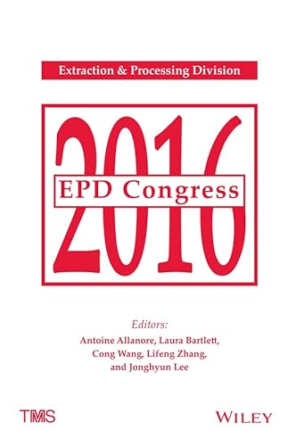 Stock image for EPD Congress 2016: Proceedings of Symposia Sponsored by the Extraction & Processing Division (EPD) Of The Minerals, Metals & Materials Society (TMS) Held During TMS2016 for sale by Revaluation Books