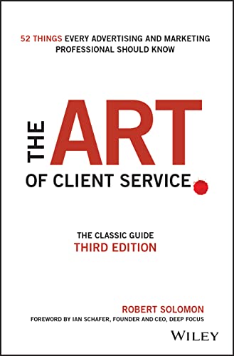 Beispielbild fr The Art of Client Service : The Classic Guide, Updated for Today's Marketers and Advertisers zum Verkauf von Better World Books