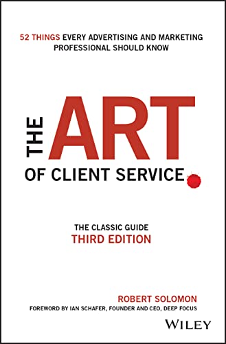 Imagen de archivo de The Art of Client Service: The Classic Guide, Updated for Today's Marketers and Advertisers a la venta por Orion Tech