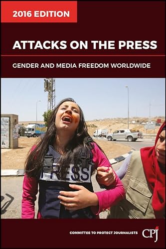 9781119230908: Attacks on the Press: Gender and Media Freedom Worldwide